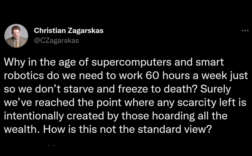 daily dose of pics and memes - revelation 21 9 14 - Christian Zagarskas Why in the age of supercomputers and smart robotics do we need to work 60 hours a week just so we don't starve and freeze to death? Surely we've reached the point where any scarcity l