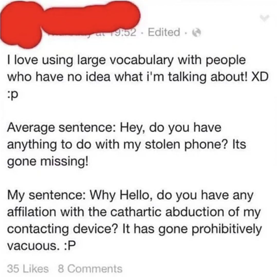 Cringey Pics - I love using large vocabulary with people who have no idea what i'm talking about!