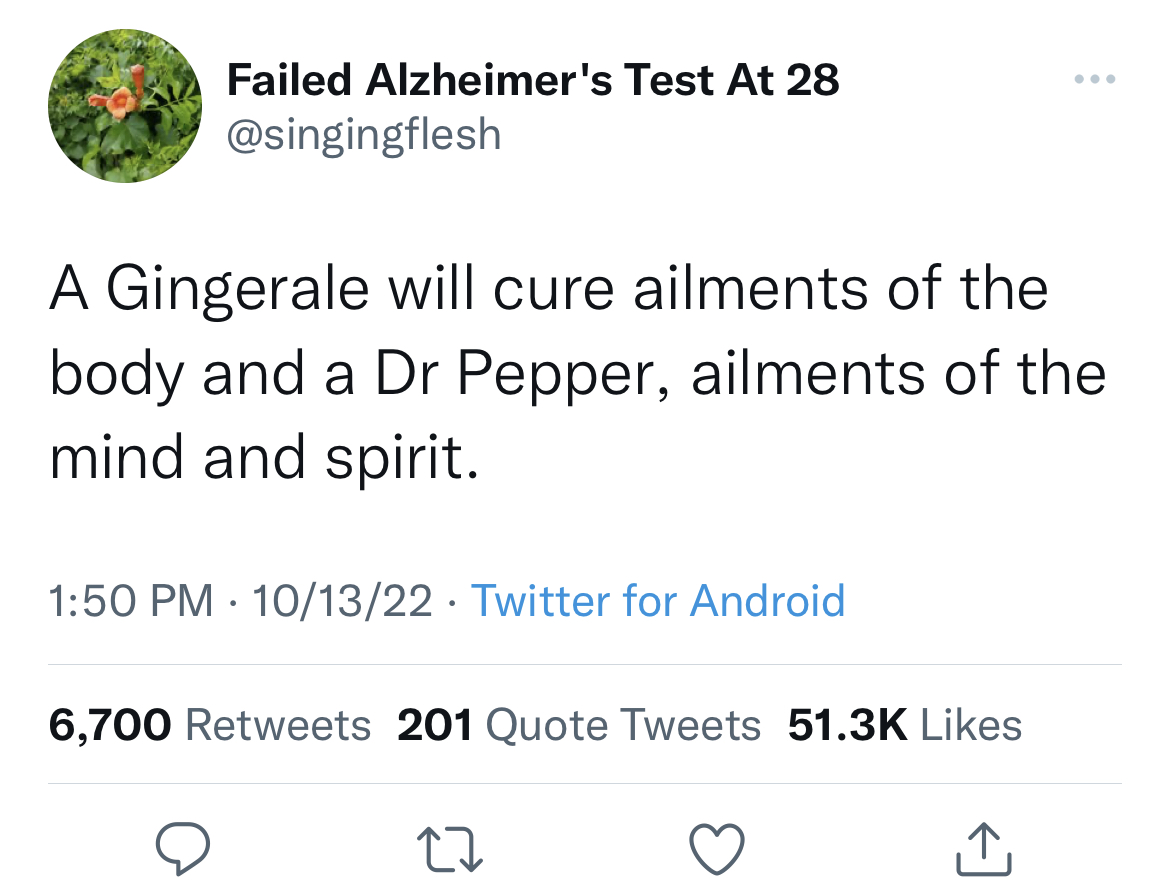 Tweets of the week - ted kaczynski and greta thunberg - Failed Alzheimer's Test At 28 A Gingerale will cure ailments of the body and a Dr Pepper, ailments of the mind and spirit. 101322 Twitter for Android 6,700 201 Quote Tweets