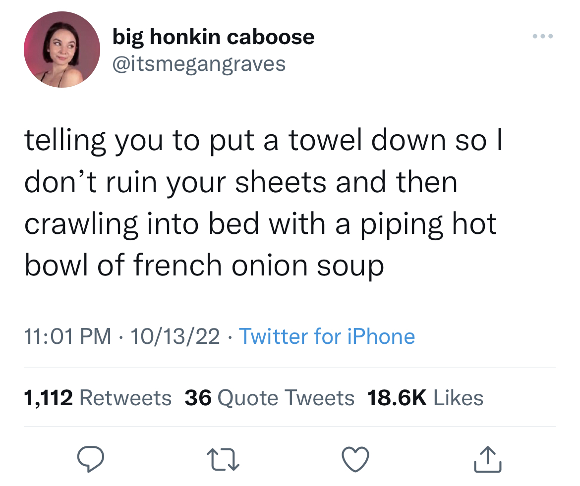 Tweets of the week - nct chenji memes - big honkin caboose telling you to put a towel down so I don't ruin your sheets and then crawling into bed with a piping hot bowl of french onion soup 101322 Twitter for iPhone 1,112 36 Quote Tweets 27