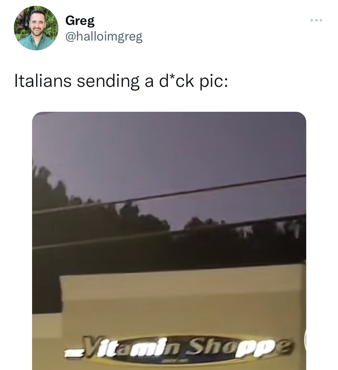Savage and hilarious tweets - website - Greg Italians sending a dck pic Vitamin Shoppe