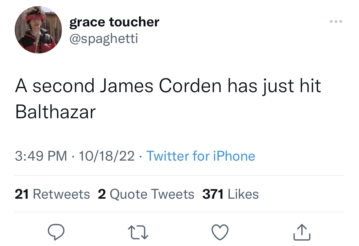 Savage and hilarious tweets - tweets post malone quotes funny - grace toucher A second James Corden has just hit Balthazar 101822 Twitter for iPhone 21 2 Quote Tweets 371