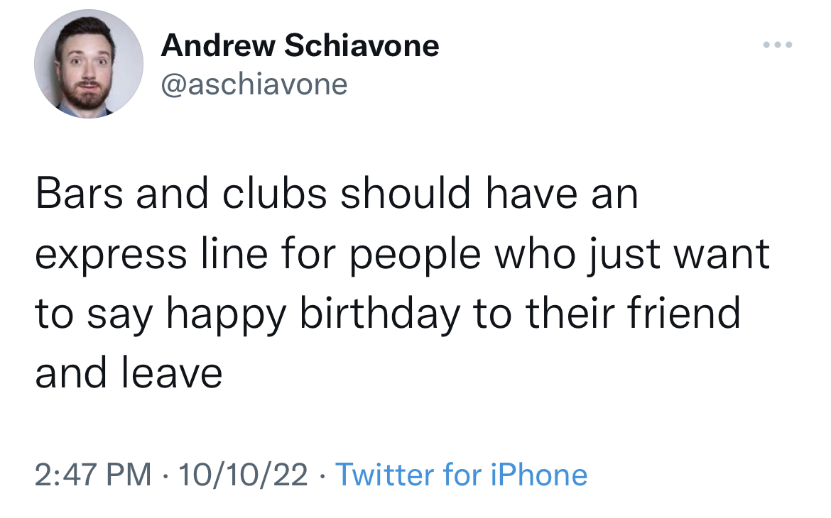 Savage and hilarious tweets - 50 cent twitter - Andrew Schiavone Bars and clubs should have an express line for people who just want to say happy birthday to their friend and leave 101022 Twitter for iPhone