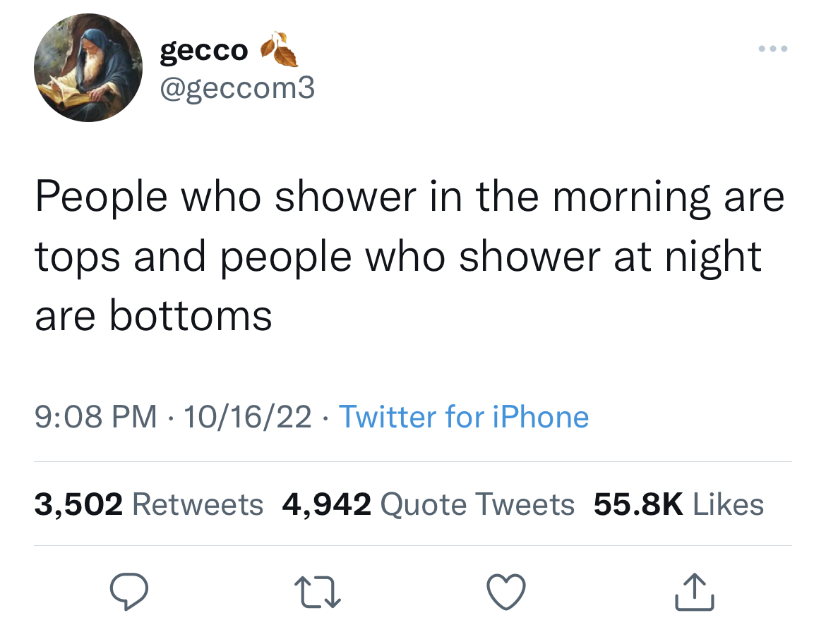 Savage and hilarious tweets - if you ignore me tweets - gecco People who shower in the morning are tops and people who shower at night are bottoms 101622 Twitter for iPhone 3,502 4,942 Quote Tweets 27