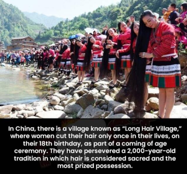 daily dose of randoms - In China, there is a village known as "Long Hair Village," where women cut their hair only once in their lives, on their 18th birthday, as part of a coming of age ceremony. They have persevered a 2,000yearold tradition in which hai