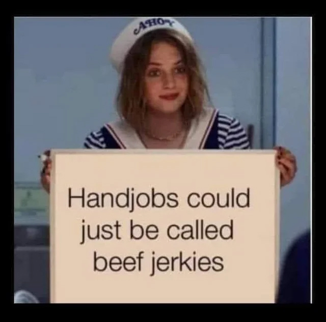 spicy sex memes - photo caption - Aho Handjobs could just be called beef jerkies