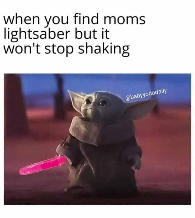 spicy sex memes - nostalgic meme - when you find moms lightsaber but it won't stop shaking
