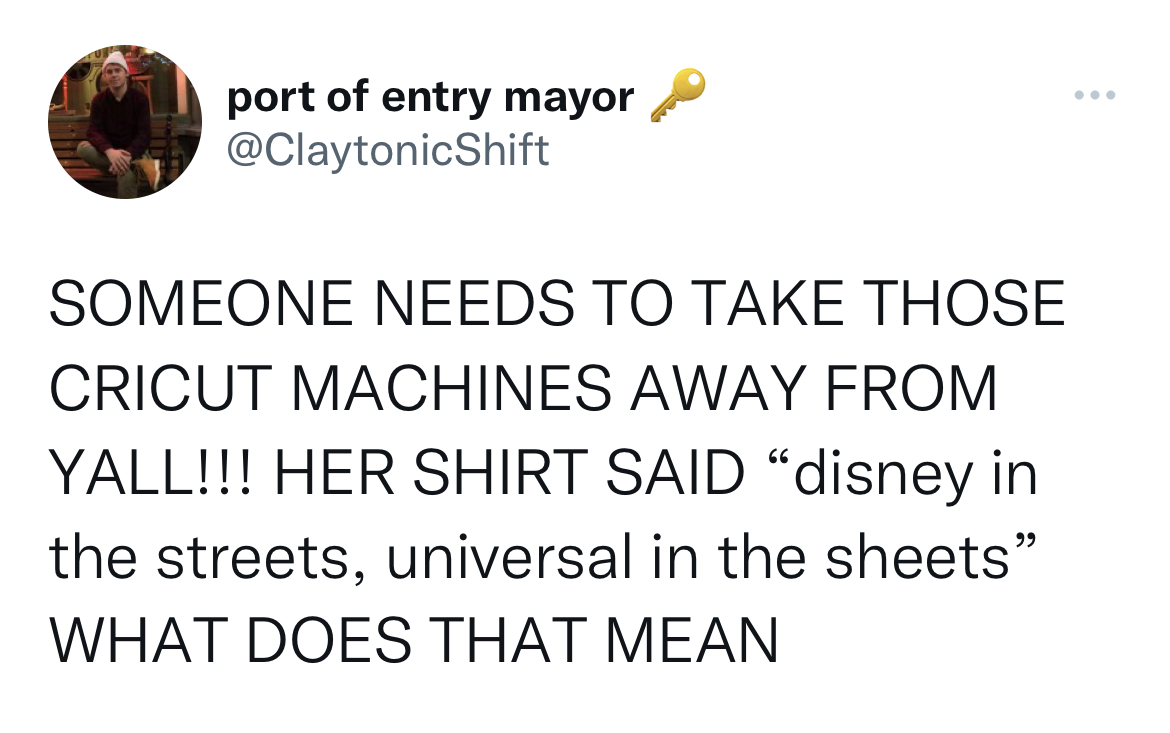 savage tweets - vir das tweets on women - port of entry mayor Someone Needs To Take Those Cricut Machines Away From Yall!!! Her Shirt Said "disney in the streets, universal in the sheets" What Does That Mean