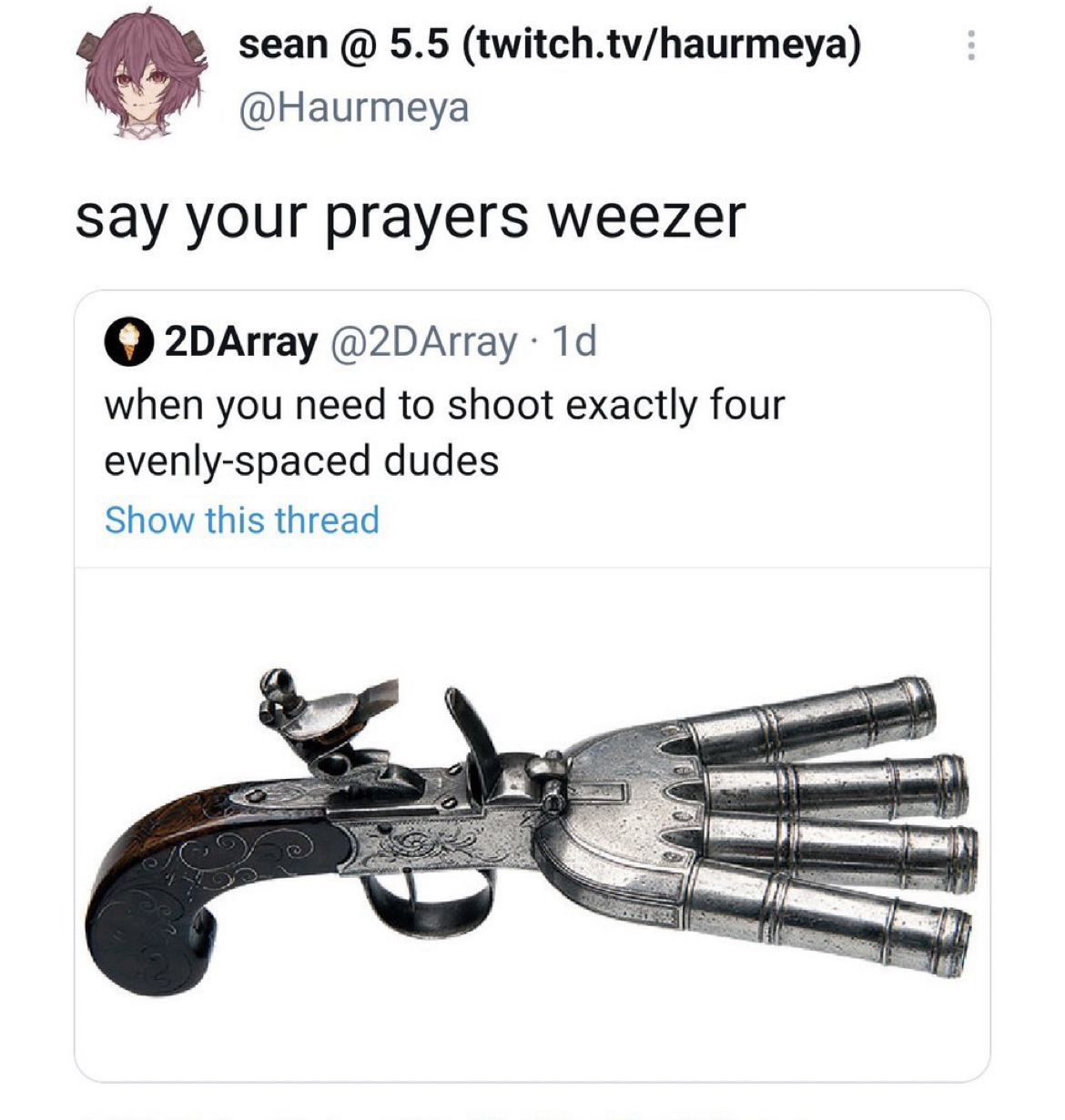 savage tweets - you need to shoot 4 evenly spaced dudes - sean @ 5.5 twitch.tvhaurmeya say your prayers weezer 2DArray 1d when you need to shoot exactly four evenlyspaced dudes Show this thread