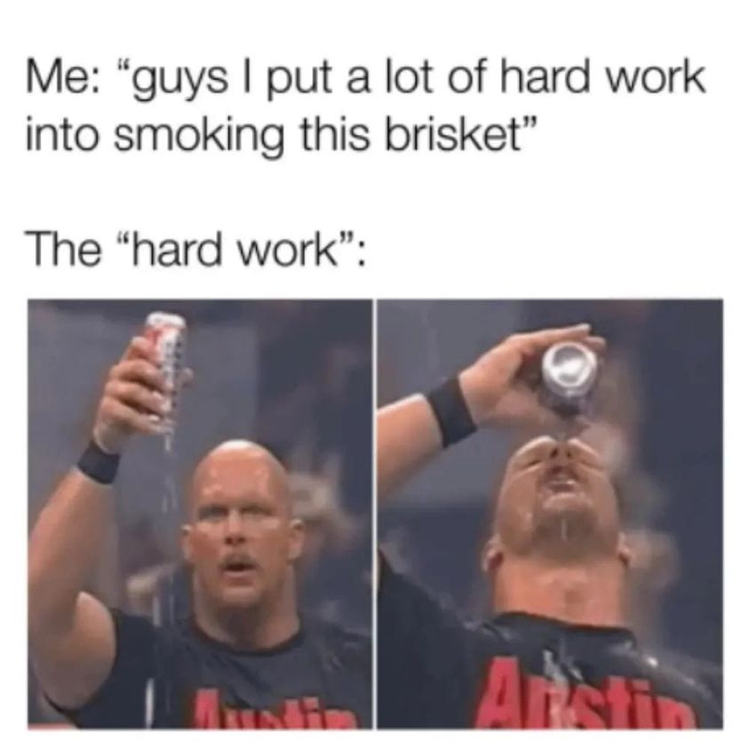 daily dose of randoms -  hand - Me "guys I put a lot of hard work into smoking this brisket" The "hard work" A