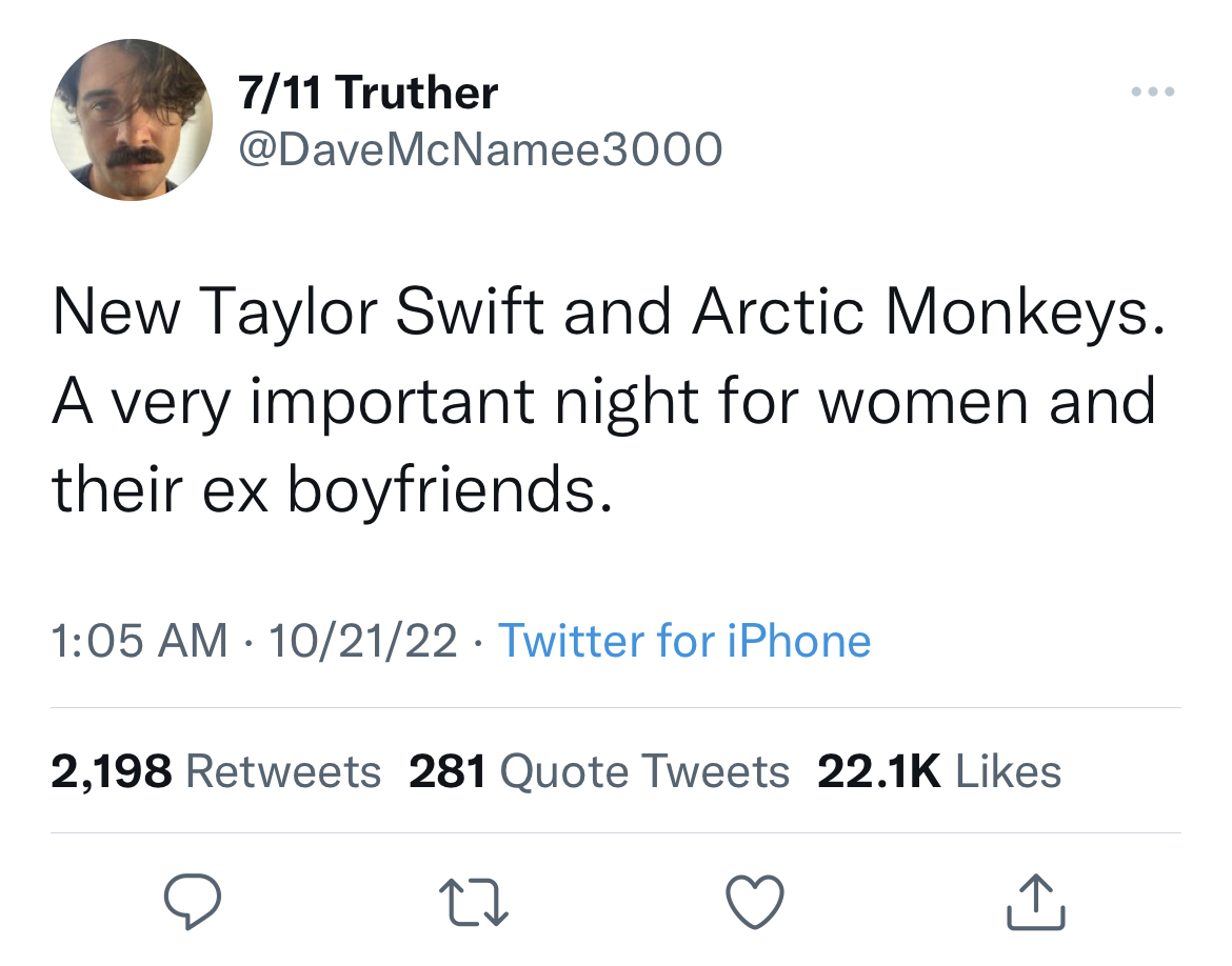 trump music career tweet - 711 Truther McNamee3000 New Taylor Swift and Arctic Monkeys. A very important night for women and their ex boyfriends. 102122 Twitter for iPhone 2,198 281 Quote Tweets 27
