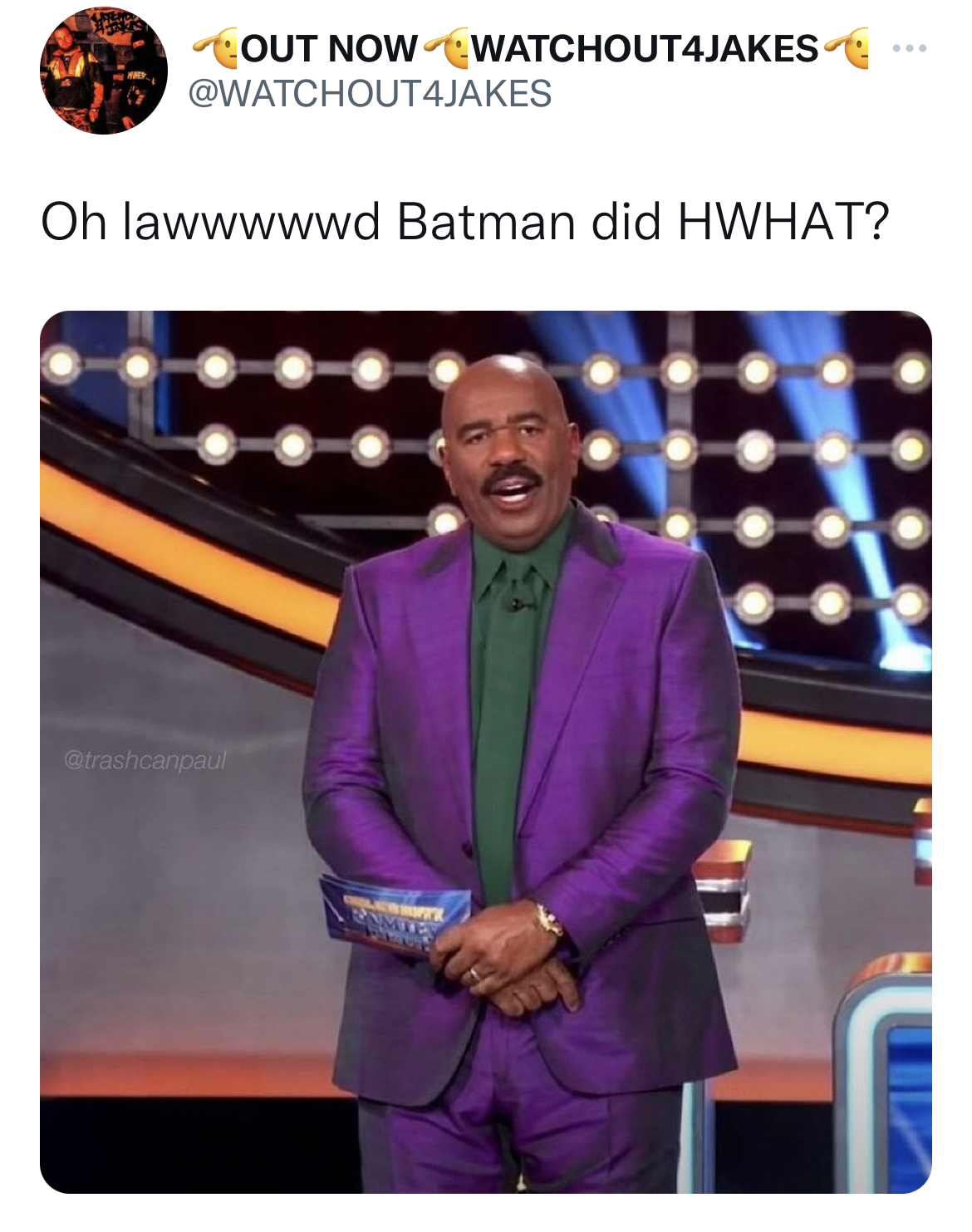 steve harvey joker - Out Now WATCHOUT4JAKES www Oh lawwwwwd Batman did Hwhat?