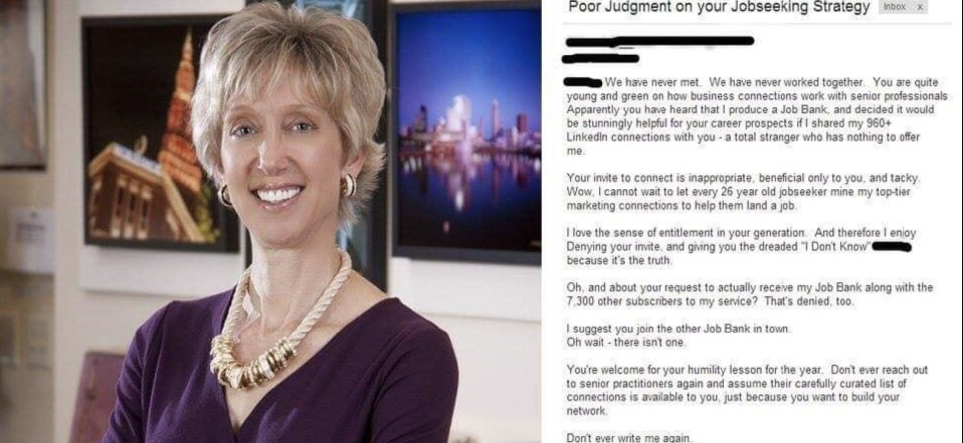 Trashy pics - Poor Judgment on your Jobseeking Strategy We have never met. We have never worked together You are quite young and green on how business connections work with senior professionals Apparently you have heard that I produce a Job Bank, and dec