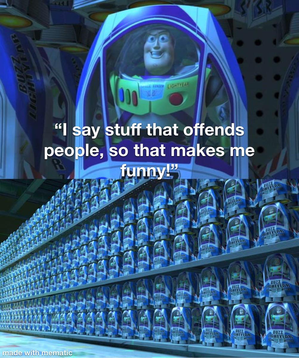 monday morning randomness - buzz lightyear graduation meme - Lightyear ZZ08 Lightyear "I say stuff that offends people, so that makes me funny!" made with mematic Parl Skittlan Kitar Bee Anitlay Ghlaw Httlays B922 Anitlay Www 8077 Greylow ille Buzz 8922 C