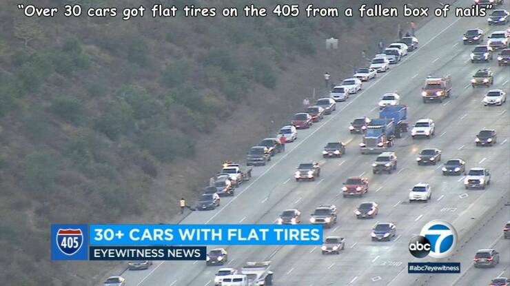 monday morning randomness - Tire - "Over 30 cars got flat tires on the 405 from a fallen box of nails" 405 30 Cars With Flat Tires Eyewitness News abc