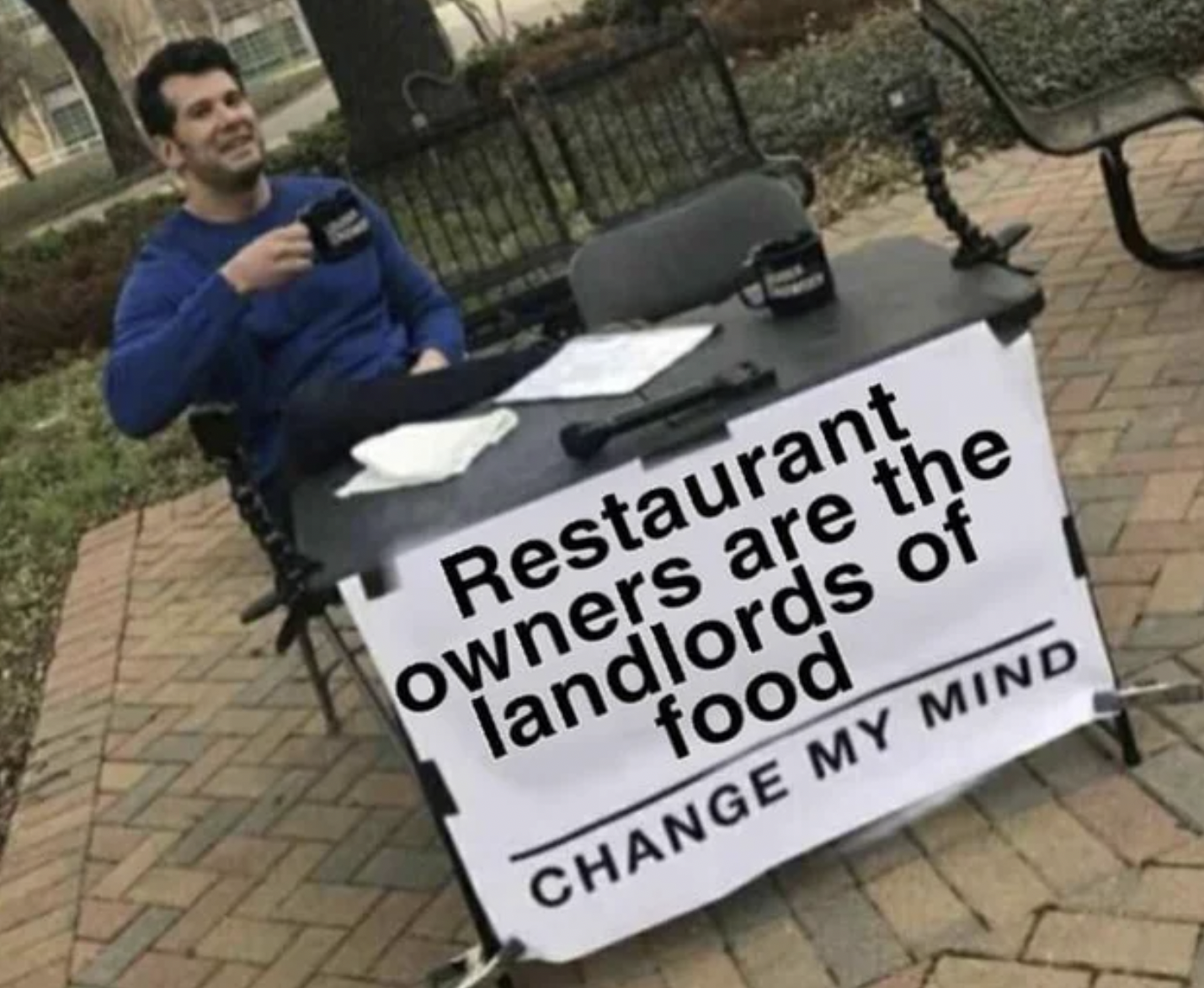 Restaurant owners are the landlords of food Change My Mind