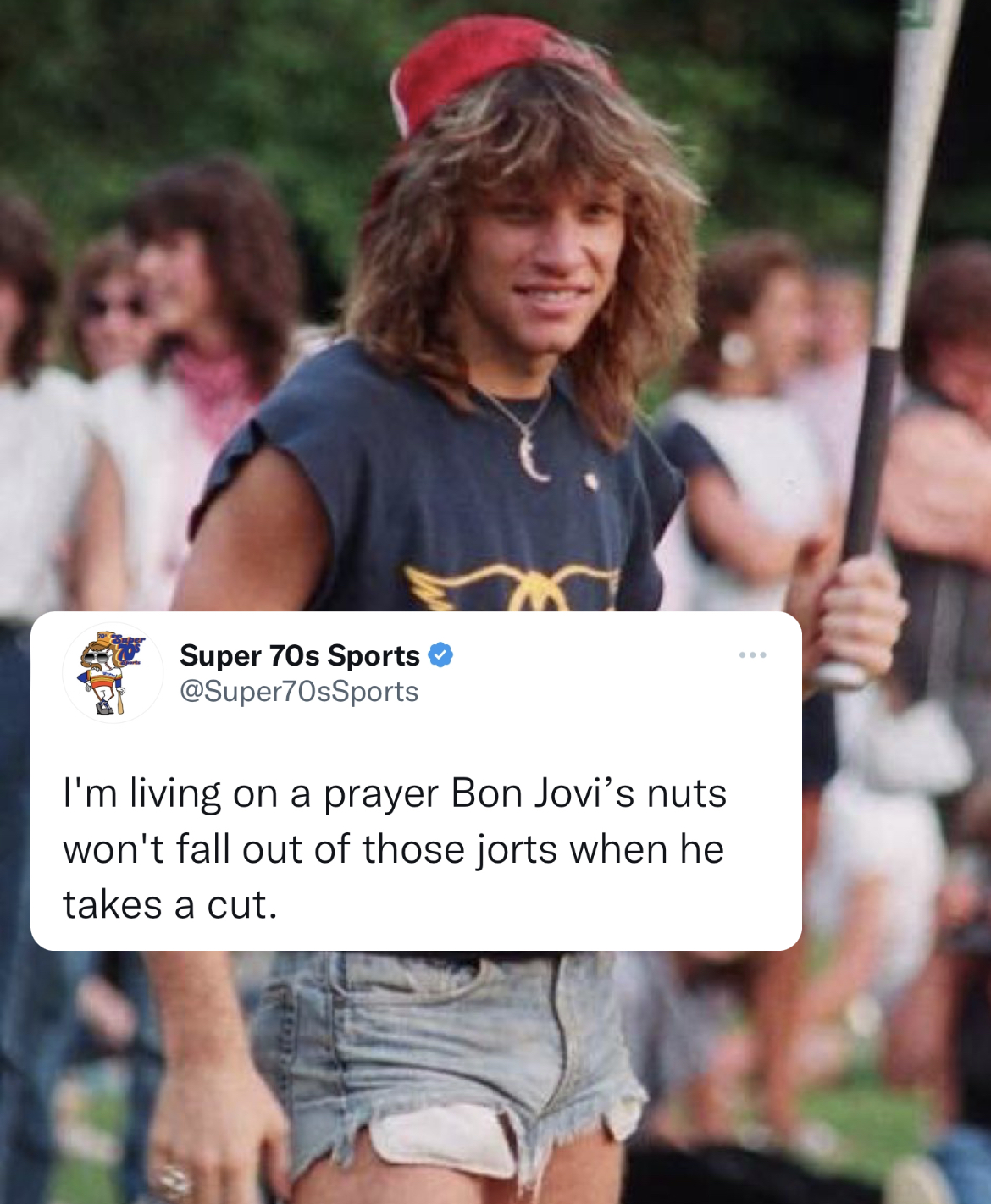 tweets roasting celebs - jon bon jovi short shorts - Super 70s Sports I'm living on a prayer Bon Jovi's nuts won't fall out of those jorts when he takes a cut. R