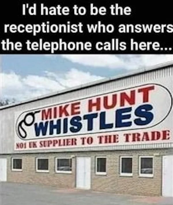 banner - I'd hate to be the receptionist who answers the telephone calls here... Mike Hunt Whistles Noi Uk Supplier To The Trade