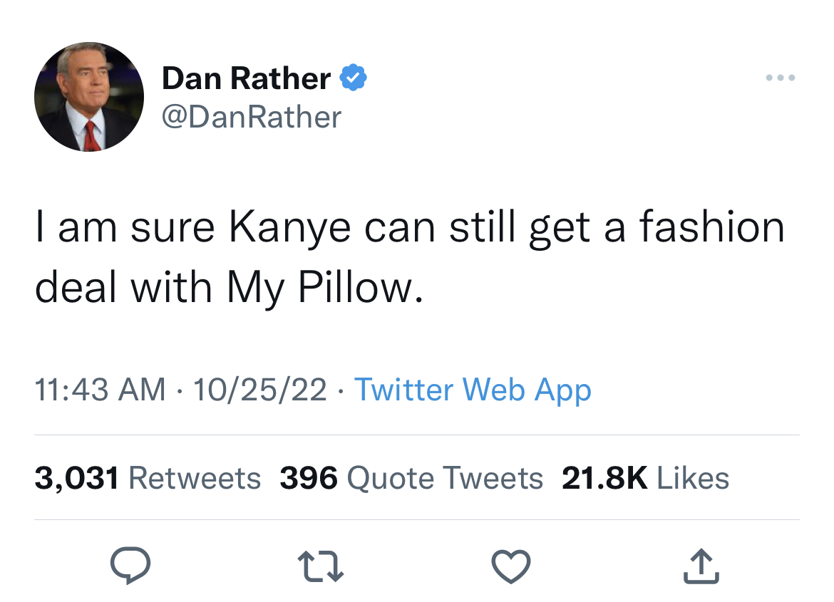 Tweets dunking on celebs - always in my heart harry styles - Dan Rather I am sure Kanye can still get a fashion deal with My Pillow. 102522 Twitter Web App 3,031 396 Quote Tweets 27