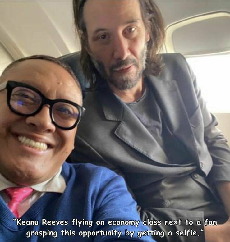 daily dose of random pics - glasses - "Keanu Reeves flying on economy class next to a fan grasping this opportunity by getting a selfie."