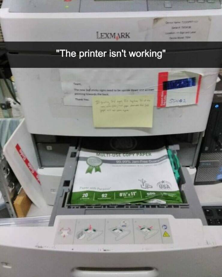 daily dose of random pics - tech support gore printer - Lexmark "The printer isn't working" do the back Multifuse Copy Paper JamFree Guat Paper with Purpose 20 92 99. 8" x 11" 500 Stol Usa