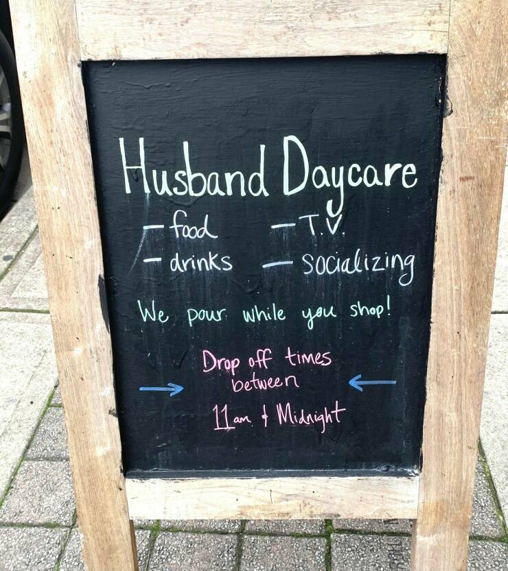 daily dose of random pics - blackboard - Husband Daycare food T.V. drinks Socializing We pour while you shop! Drop off times between 11 am. & Midnight