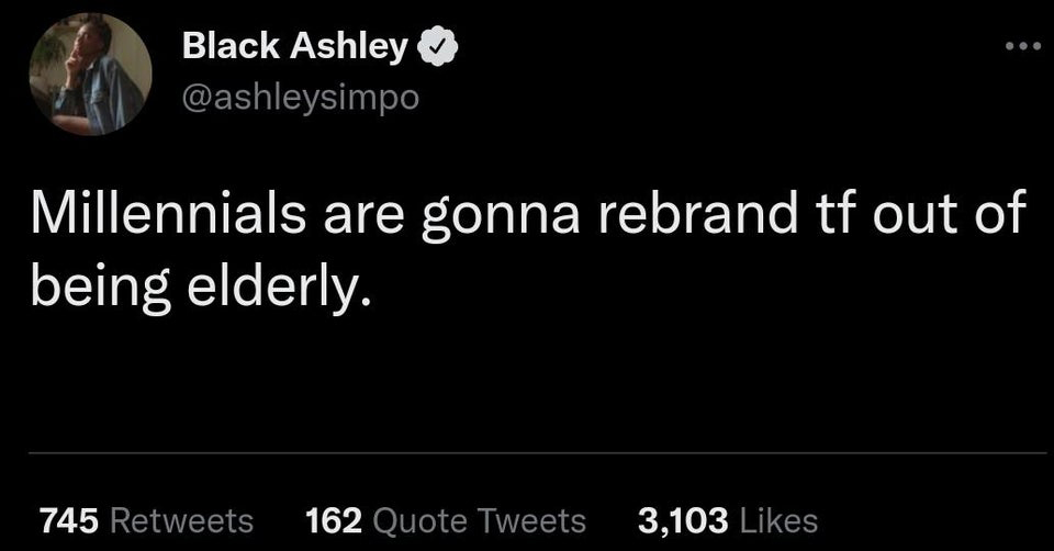 funny memes and pics - elon musk covid twitter - Black Ashley Millennials are gonna rebrand tf out of being elderly. 745 162 Quote Tweets 3,103