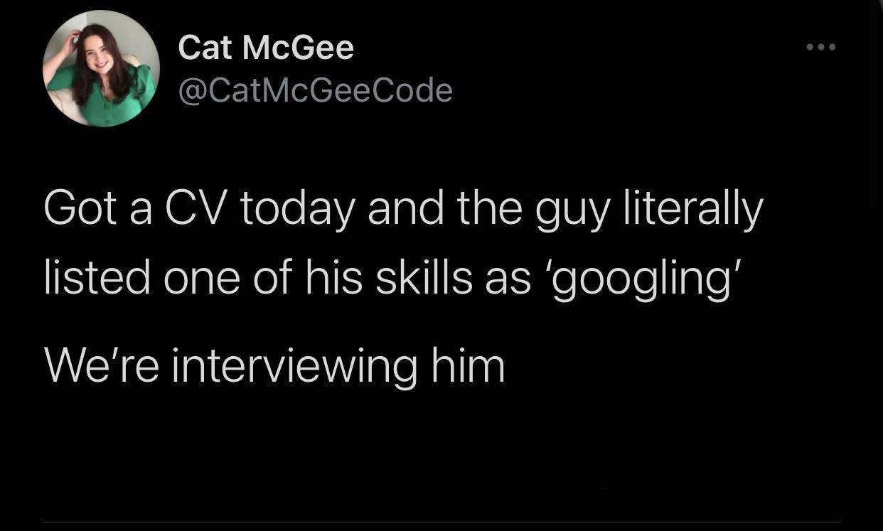 funny memes and pics - you know you got a good heart best for you - Cat McGee Got a Cv today and the guy literally listed one of his skills as 'googling' We're interviewing him