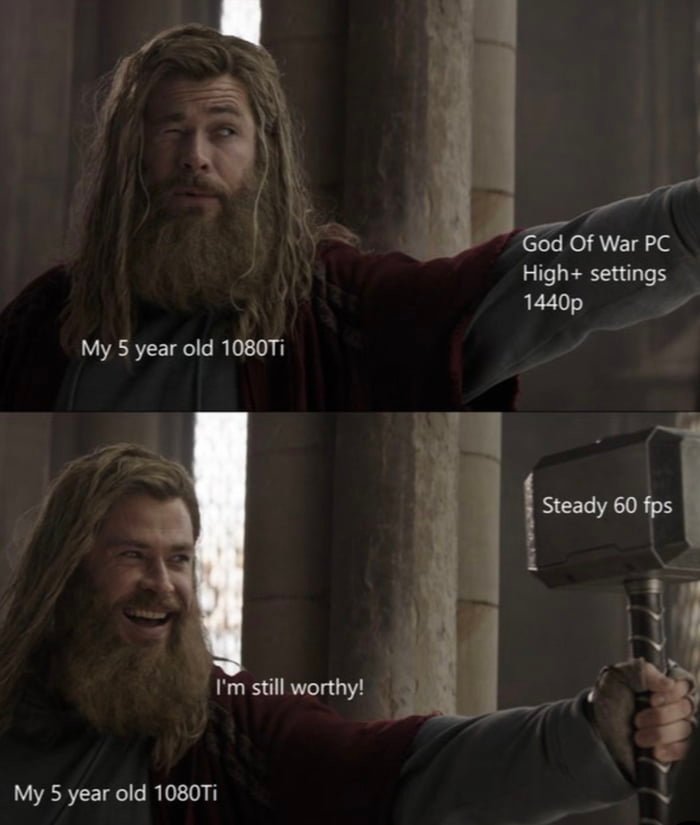 funny memes and pics - beard - My 5 year old 1080Ti I'm still worthy! My 5 year old 1080Ti God Of War Pc High settings 1440p Steady 60 fps