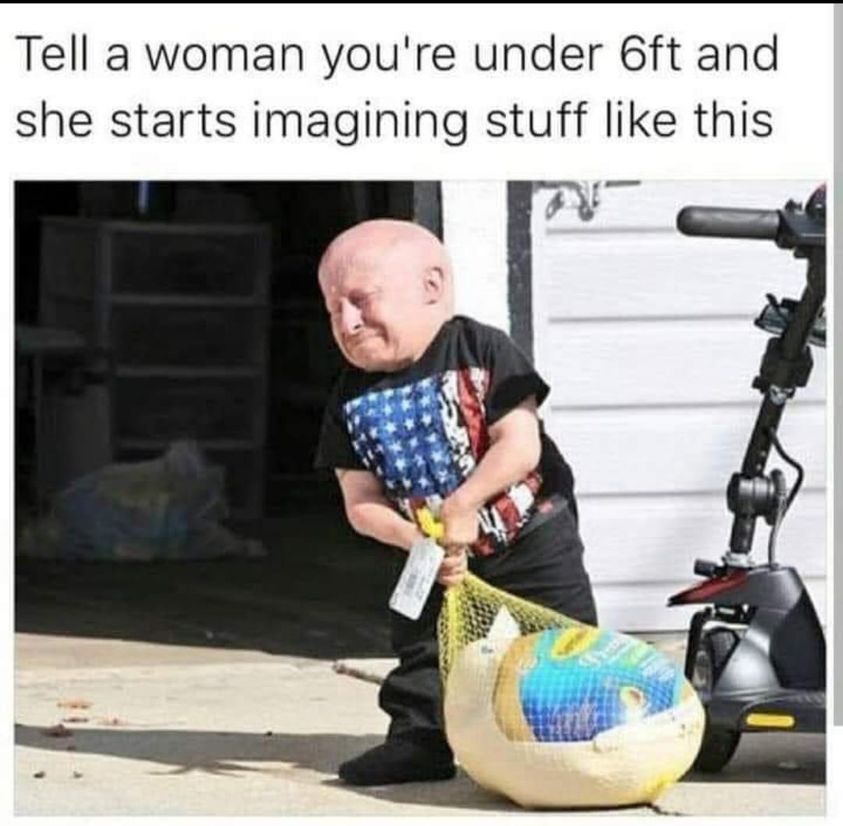 funny pics and memes - verne troyer turkey - Tell a woman you're under 6ft and she starts imagining stuff this