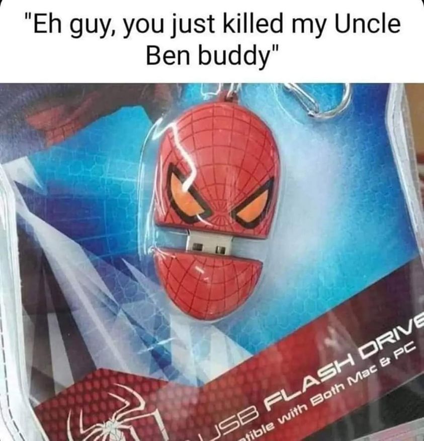 funny pics and memes - canadian spider man - "Eh guy, you just killed my Uncle Ben buddy" Usb Flash Drive tible with Both Mac & Pc