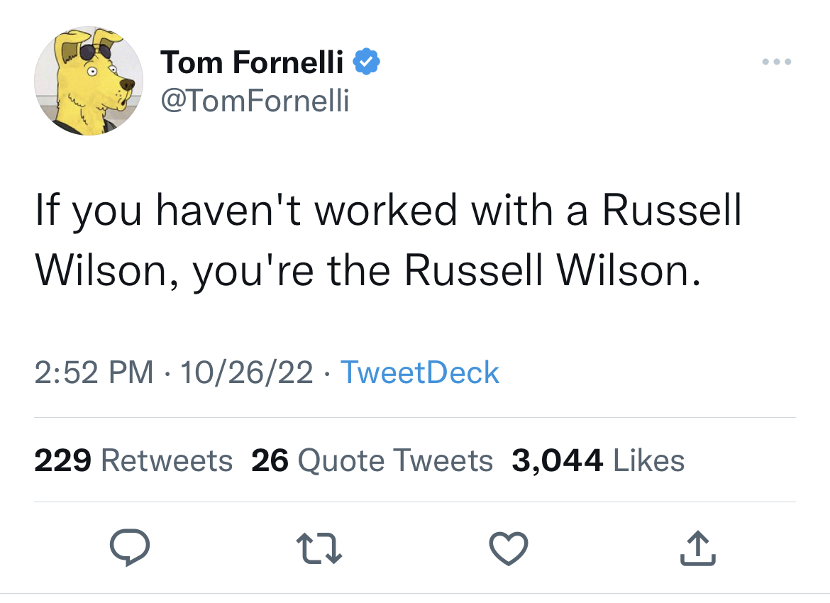 Tweets Roasting Celebs - always remember kanye tweet - Tom Fornelli If you haven't worked with a Russell Wilson, you're the Russell Wilson. 102622 TweetDeck 229 26 Quote Tweets 3,044 27