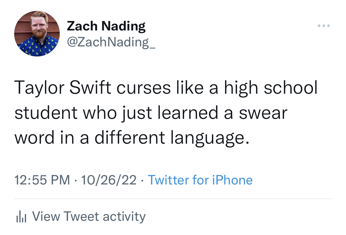 Tweets Roasting Celebs - radio shack weird tweets - Zach Nading Taylor Swift curses a high school student who just learned a swear word in a different language. 102622 Twitter for iPhone il View Tweet activity
