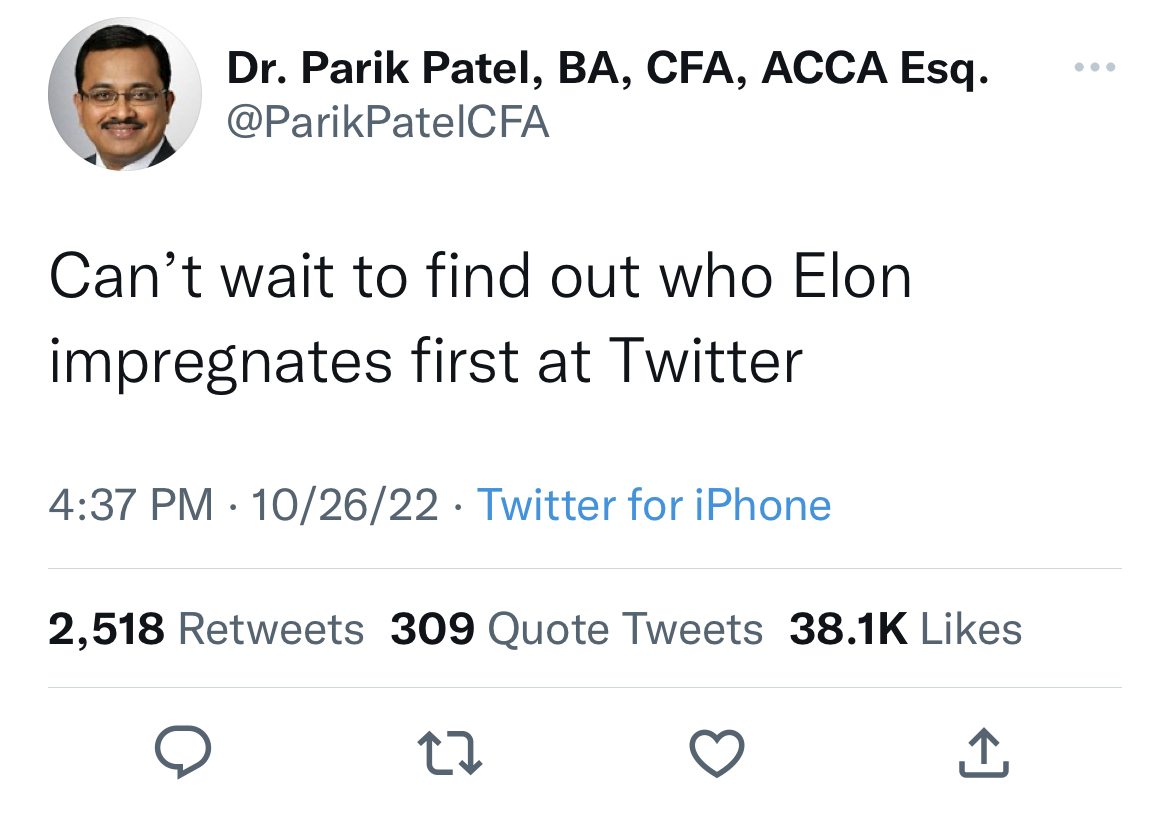 Tweets Roasting Celebs - angle - Dr. Parik Patel, Ba, Cfa, Acca Esq. Can't wait to find out who Elon impregnates first at Twitter 102622 Twitter for iPhone 2,518 309 Quote Tweets