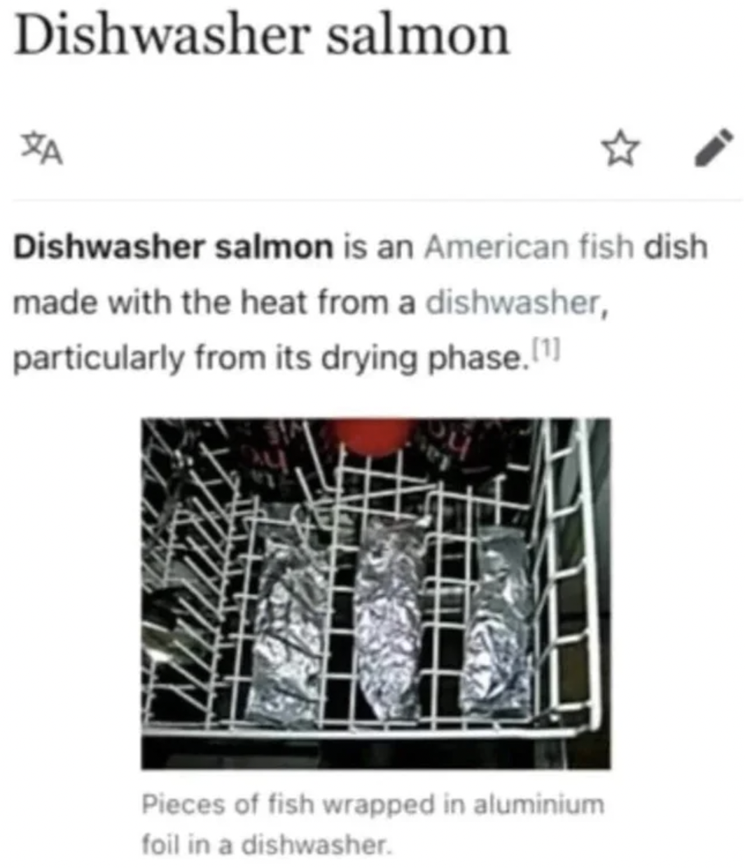 Funny facepalms - dishwasher salmon meme - Dishwasher salmon Xa Dishwasher salmon is an American fish dish made with the heat from a dishwasher, particularly from its drying phase. Pieces of fish wrapped in aluminium foil in a dishwasher.