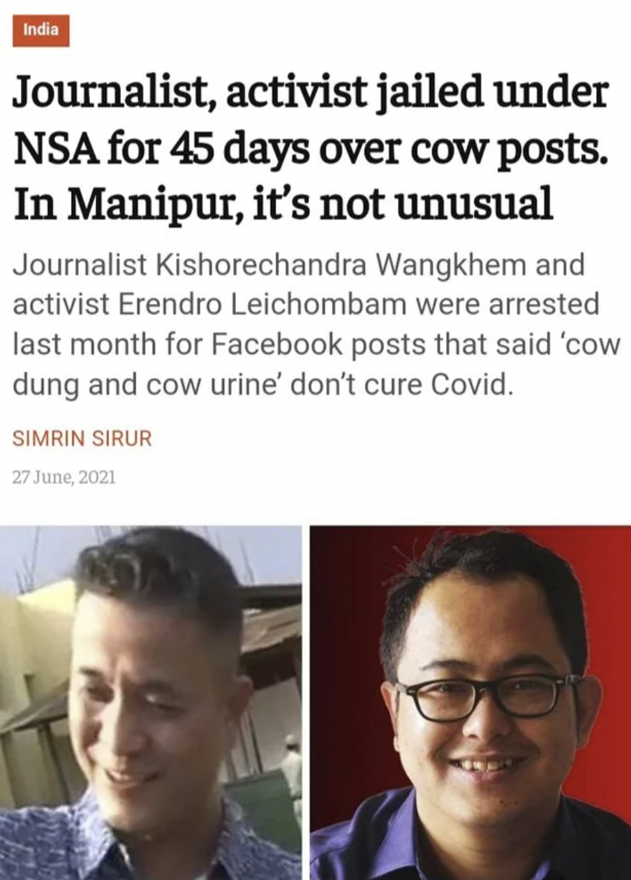 Funny facepalms - , activist jailed under Nsa for 45 days over cow posts. In Manipur, it's not unusual Journalist Kishorechandra Wangkhem and activist Erendro Leichombam were arrested last month for Facebook posts that said 'cow dung and cow urine'