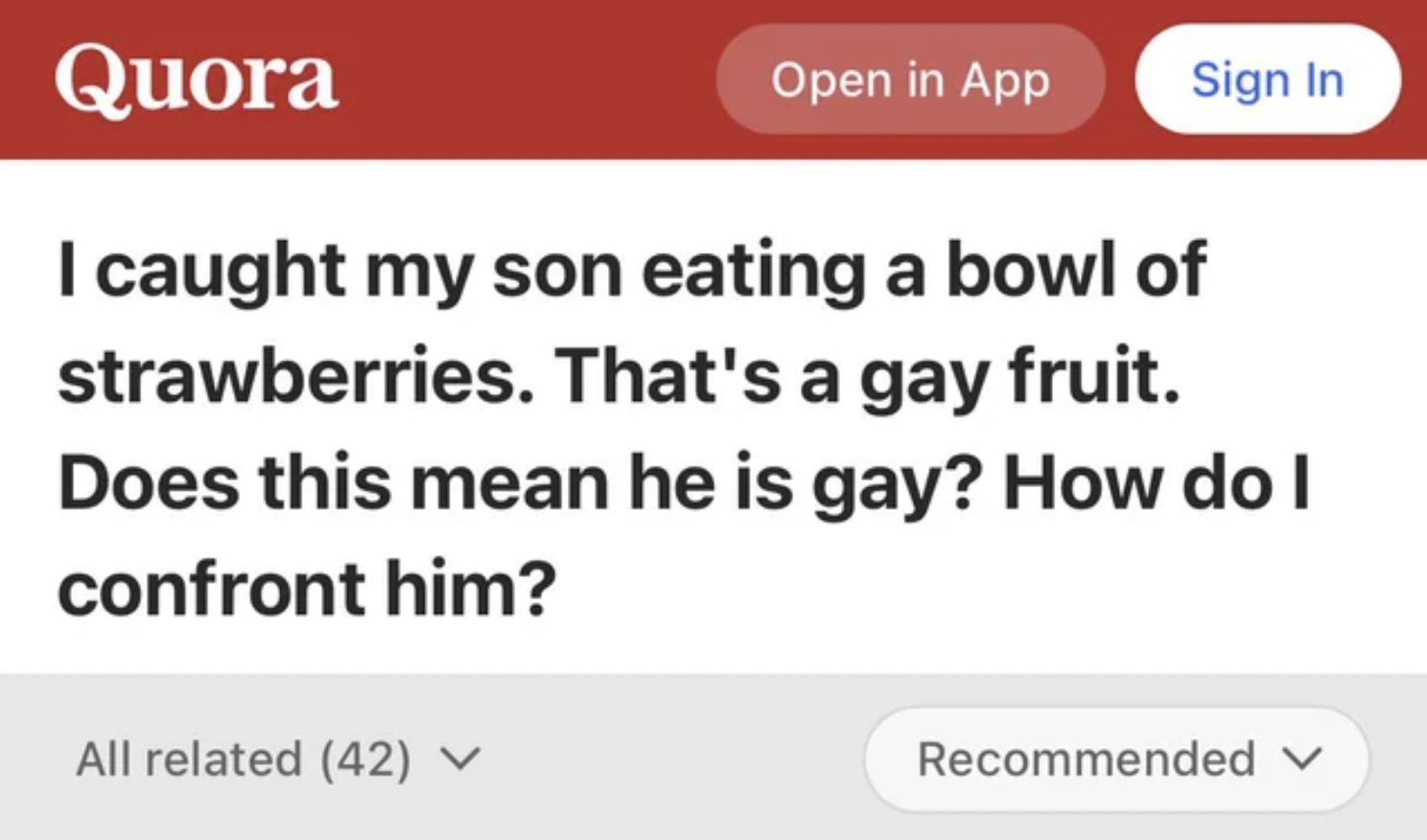 Funny facepalms - does england a european country speak english - Quora I caught my son eating a bowl of strawberries. That's a gay fruit. Does this mean he is gay? How do I confront him? All related 42 Open in App Sign In Recommended V