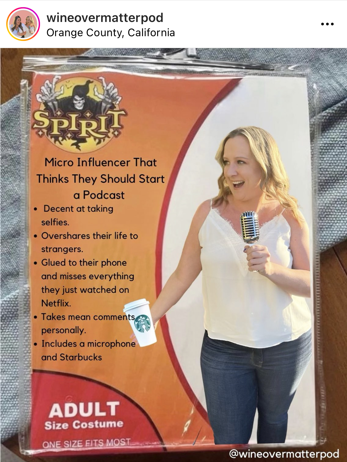 Costume Memes - spirit halloween - S wineovermatterpod Orange County, California. Spirit! Micro Influencer That Thinks They Should Start a Podcast Decent at taking selfies. Over their life to strangers. .Glued to their phone and misses everything they jus