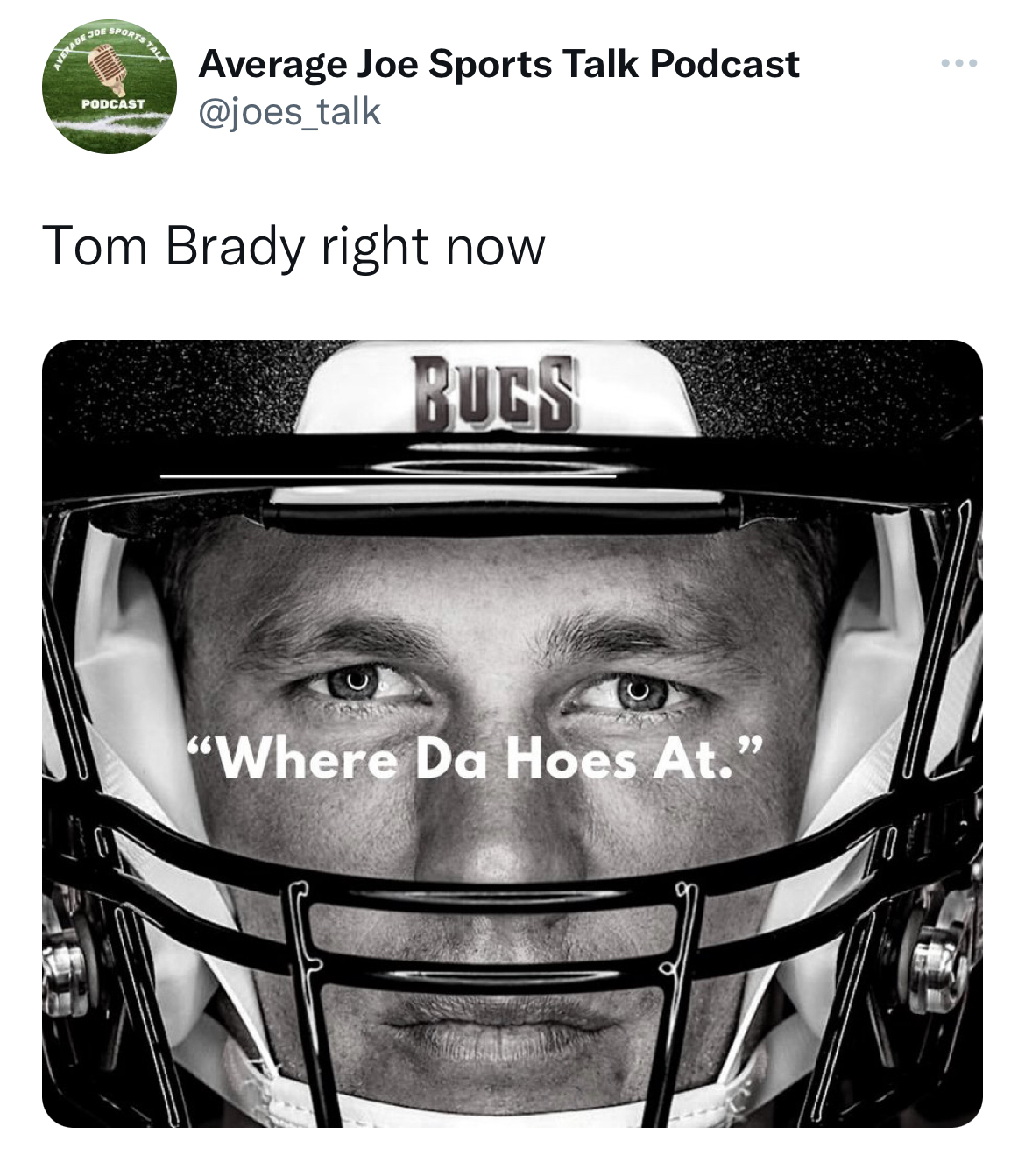 celeb roasts of the week - tom brady postseason wins - Podca Average Joe Sports Talk Podcast Tom Brady right now Bugs "Where Da Hoes At." www