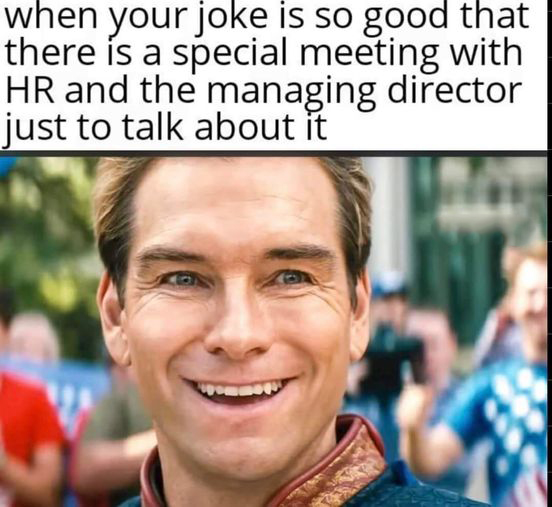 daily dose of pics and memes - boys season 3 ending - when your joke is so good that there is a special meeting with Hr and the managing director just to talk about it
