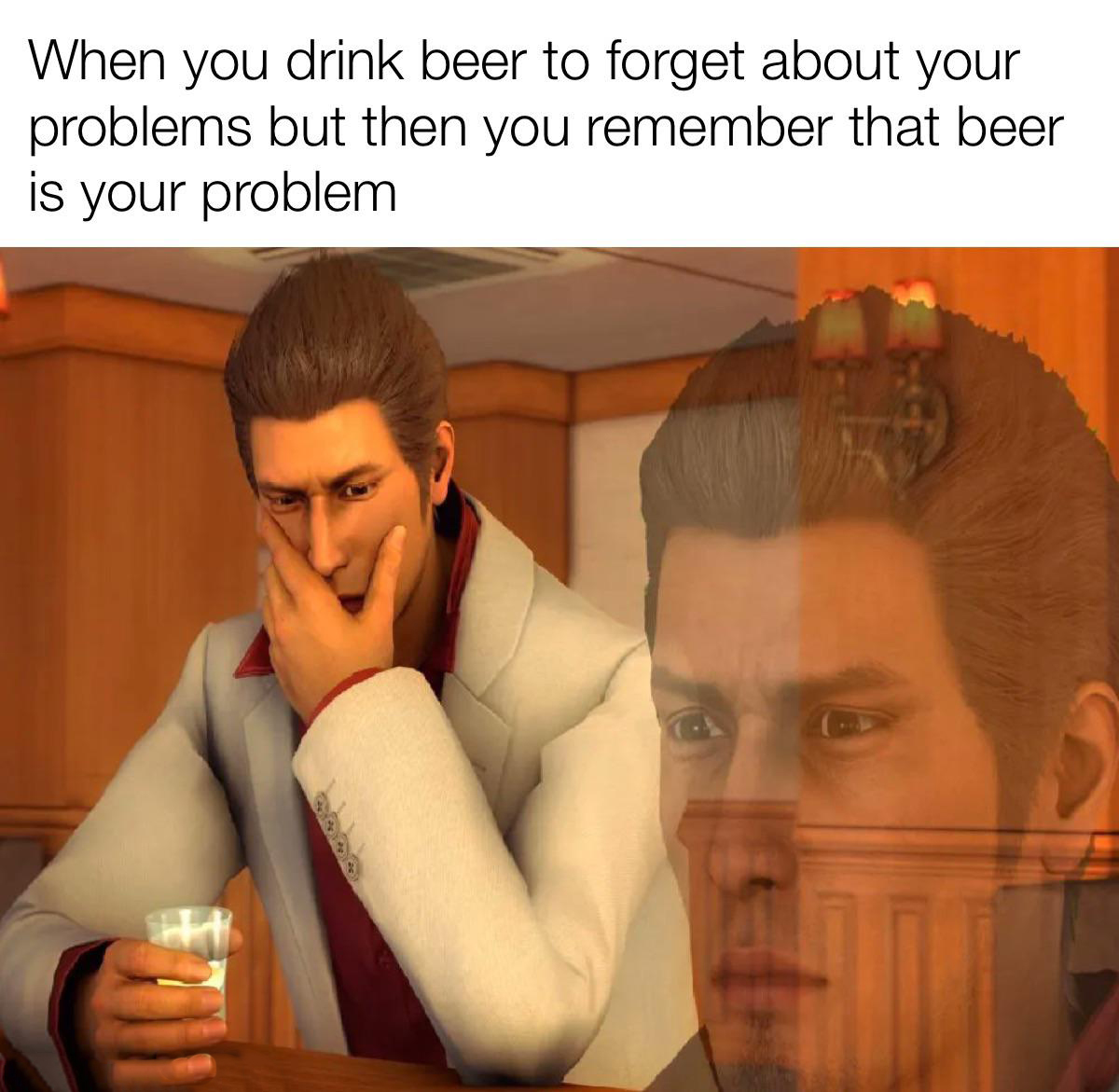 daily dose of pics and memes - Funny meme - When you drink beer to forget about your problems but then you remember that beer is your problem