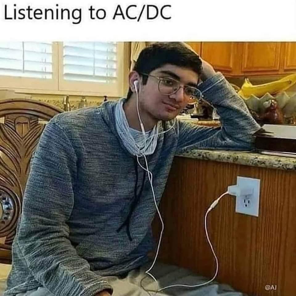 monday morning randomness - ac dc meme - Listening to AcDc