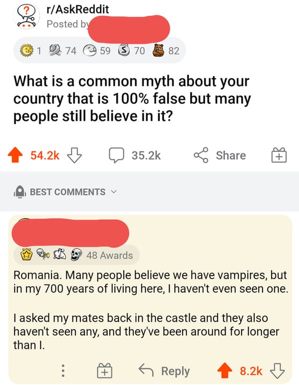 posts that made us hold up - paper - rAskReddit Posted by 17459 370 82 What is a common myth about your country that is 100% false but many people still believe in it? Best 48 Awards Romania. Many people believe we have vampires, but in my 700 years of li