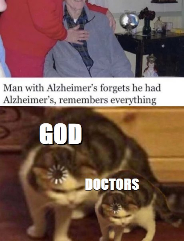 posts that made us hold up - man forgets he has alzheimer's and remembers everything - Man with Alzheimer's forgets he had Alzheimer's, remembers everything God Doctors