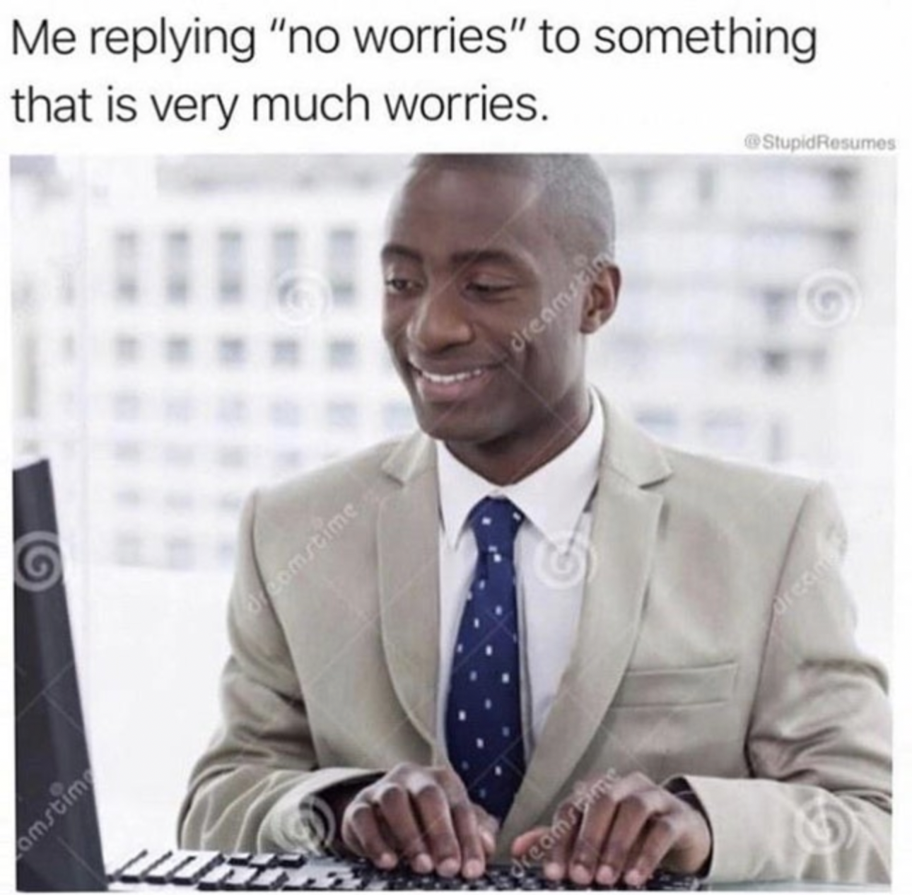 Work memes - no worries very worries - Me ing