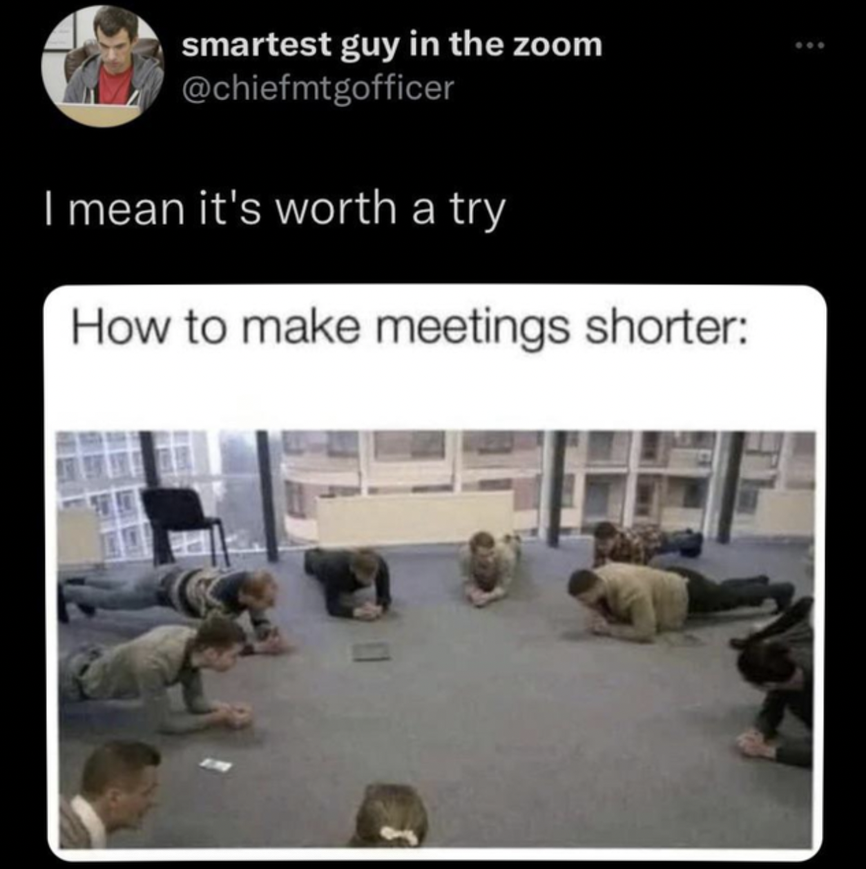 Work memes - smartest guy in the zoom I mean it's worth a try How to make meetings shorter