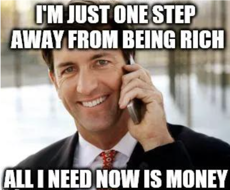 Work memes - i m rich meme - I'M Just One Step Away From Being Rich All I Need Now Is Money