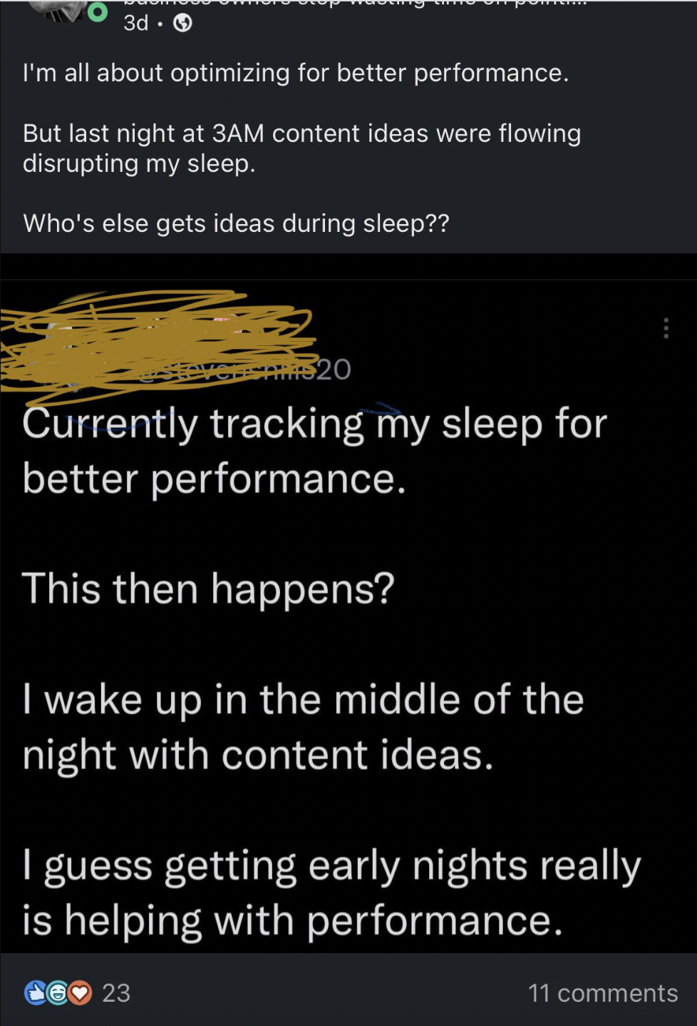 I'm all about optimizing for better performance. But last night at 3AM content ideas were flowing disrupting my sleep. Who's else gets ideas during sleep?? 20 Currently tracking my sleep for better performance. This then happens? I wa