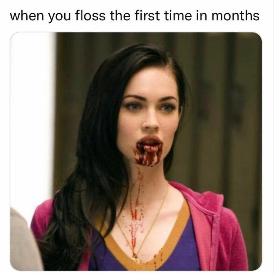 daily dose - jennifer's body - when you floss the first time in months