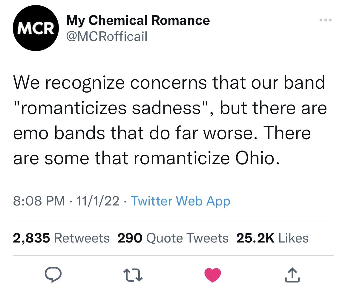 Celebs get roasted on twitter - Internet meme - Mcr My Chemical Romance We recognize concerns that our band "romanticizes sadness", but there are emo bands that do far worse. There are some that romanticize Ohio. 11122 Twitter Web App 2,835 290 Quote Twee